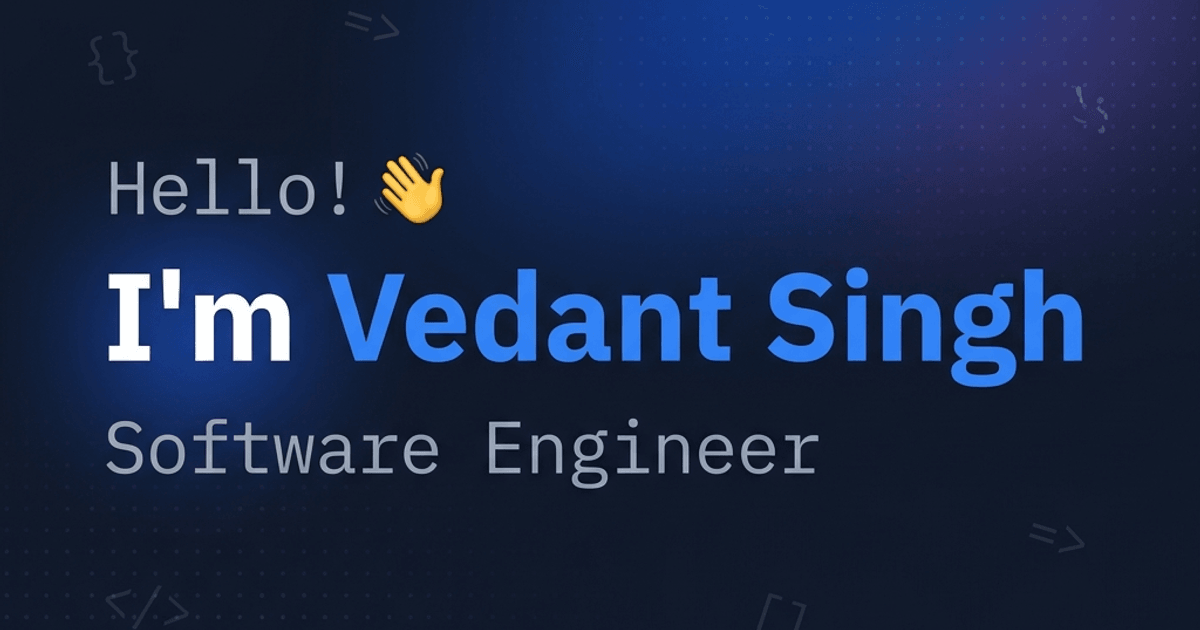 Vedant Singh - Software Engineer